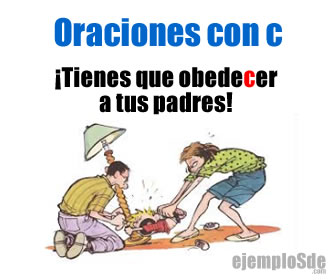 Tienes que obedecer a tus padres: oración con C